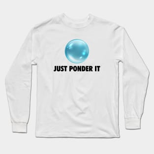 Just Ponder It Orb meme Long Sleeve T-Shirt